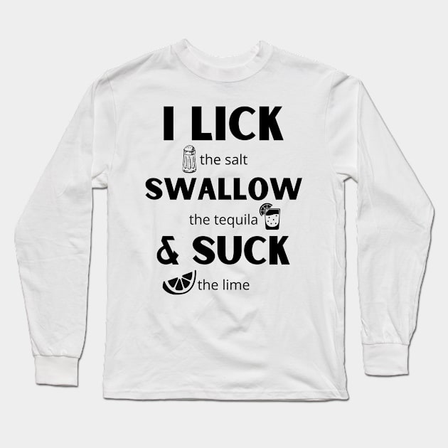 I lick swallow and suck - cinco de mayo celebrations Long Sleeve T-Shirt by MerchByThisGuy